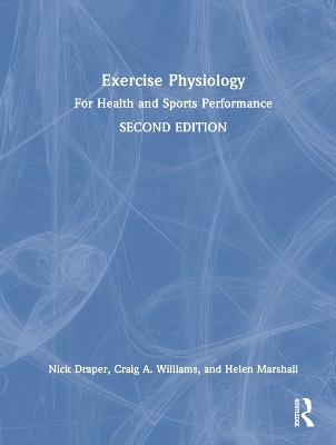Exercise Physiology - Nick Draper, Craig Williams, Helen Marshall