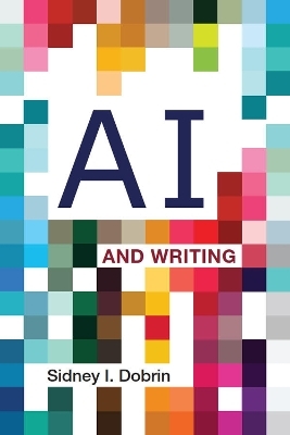 AI and Writing - Sidney I. Dobrin
