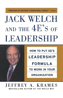 Jack Welch and the 4E's of Leadership (PB) - Jeffrey A. Krames