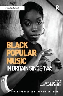Black Popular Music in Britain Since 1945 - Jon Stratton, Nabeel Zuberi