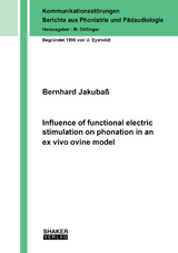 Influence of functional electric stimulation on phonation in an ex vivo ovine model - Bernhard Jakubaß
