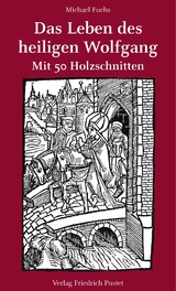 Das Leben des heiligen Wolfgang - Michael Fuchs
