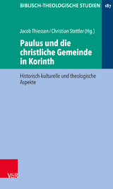 Paulus und die christliche Gemeinde in Korinth - Thiessen, Jacob; Stettler, Christian