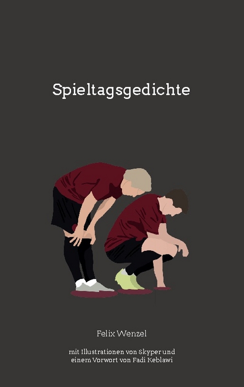 Spieltagsgedichte - Felix Wenzel