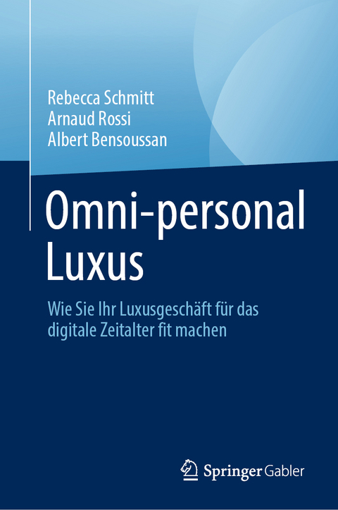 Omni-personal Luxus - Rebecca Schmitt, Arnaud Rossi, Albert Bensoussan