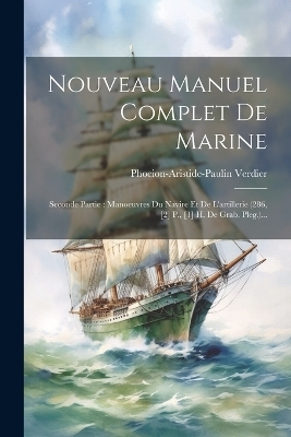 Nouveau Manuel Complet De Marine - Phocion-Aristide-Paulin Verdier