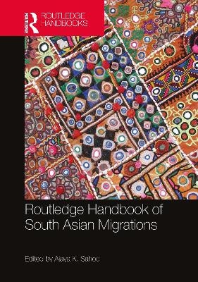 Routledge Handbook of South Asian Migrations - 
