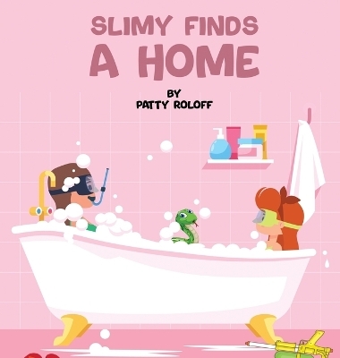 Slimy Finds a Home - Patty Roloff