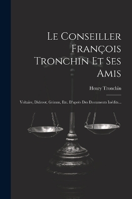 Le Conseiller François Tronchin Et Ses Amis - Henry Tronchin