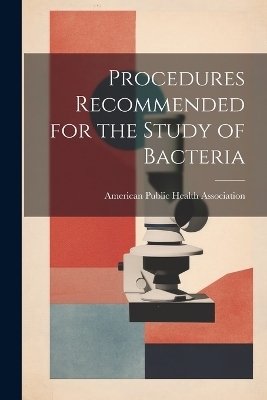 Procedures Recommended for the Study of Bacteria - 