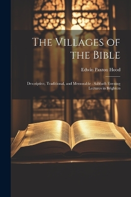 The Villages of the Bible - Edwin Paxton Hood