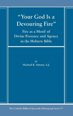 Your God Is a Devouring Fire - Michael Sj Simone