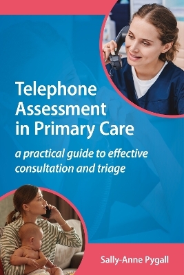 Telephone Assessment in Primary Care - Sally-Anne Pygall