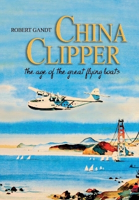 China Clipper - Robert Gandt