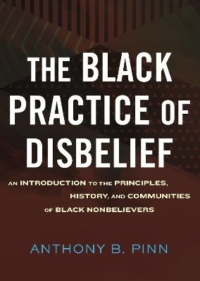 The Black Practice of Disbelief - Anthony Pinn