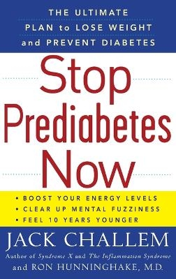 Stop Prediabetes Now - Jack Challem, Ron Hunninghake