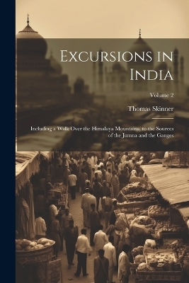Excursions in India - Thomas Skinner