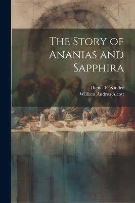 The Story of Ananias and Sapphira - William Andrus 1798-1859 Alcott