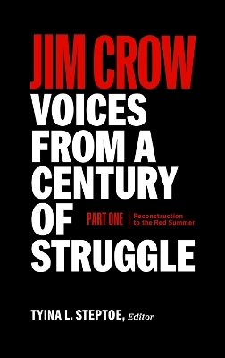 Jim Crow: Voices from a Century of Struggle Part One (LOA #376) - Tyina L. Steptoe