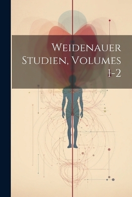 Weidenauer Studien, Volumes 1-2 -  Anonymous