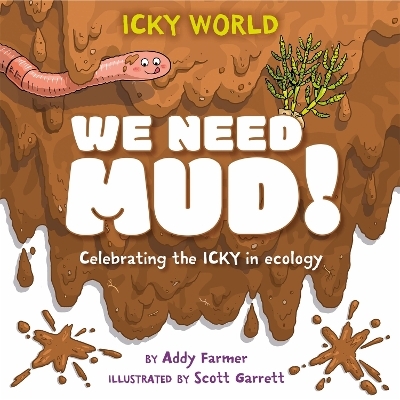Icky World: We Need MUD! - Addy Farmer