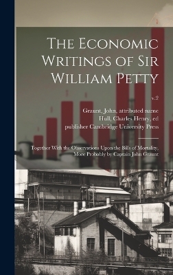 The Economic Writings of Sir William Petty - 