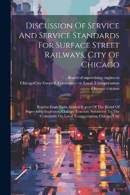 Discussion Of Service And Service Standards For Surface Street Railways, City Of Chicago - Chicago Traction