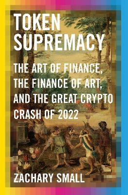 Token Supremacy - Zachary Small