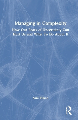 Managing in Complexity - Sara Filbee