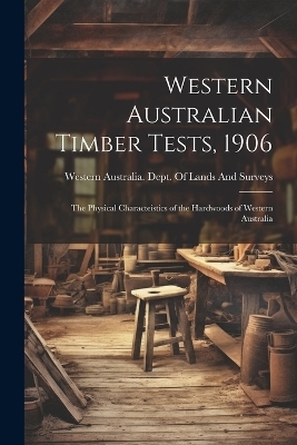 Western Australian Timber Tests, 1906 - 