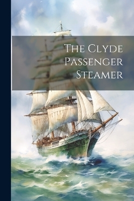 The Clyde Passenger Steamer -  Anonymous