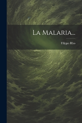 La Malaria... - Filippo Rho