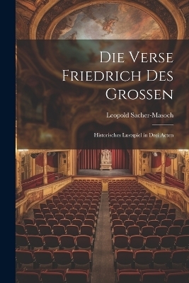 Die Verse Friedrich Des Grossen - Leopold Sacher-Masoch