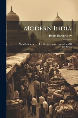 Modern India - Henry Harpur Spry