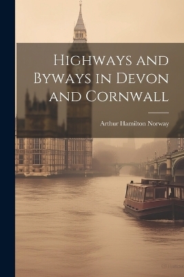 Highways and Byways in Devon and Cornwall - 