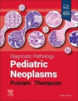 Diagnostic Pathology: Pediatric Neoplasms - Putnam, Angelica R.; Thompson, Karen S.