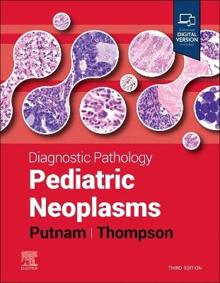 Diagnostic Pathology: Pediatric Neoplasms - Angelica R. Putnam, Karen S. Thompson