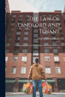 The Law Of Landlord And Tenant - Charles William Sloane