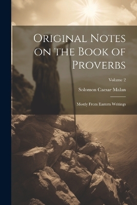 Original Notes on the Book of Proverbs - Solomon Caesar 1812-1894 Malan