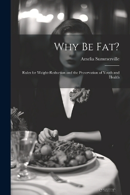 Why Be Fat? - Amelia Summerville