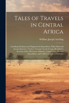 Tales of Travels in Central Africa - William Joseph Snelling