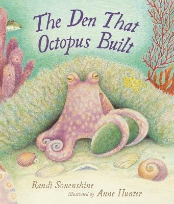 The Den That Octopus Built - Randi Sonenshine