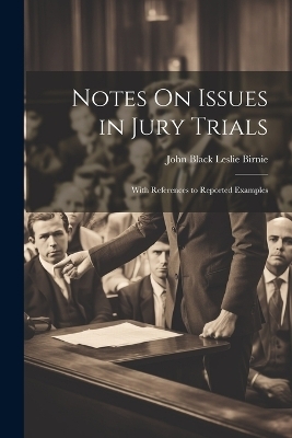 Notes On Issues in Jury Trials - John Black Leslie Birnie