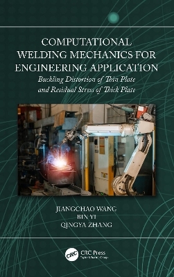 Computational Welding Mechanics for Engineering Application - Jiangchao WANG, Bin Yi, Qingya Zhang