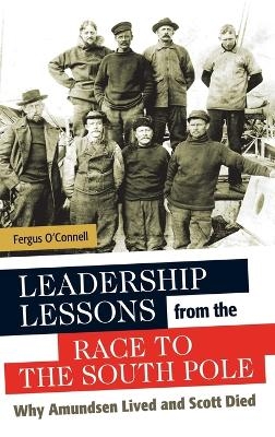 Leadership Lessons from the Race to the South Pole - Fergus O'Connell