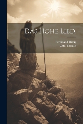 Das hohe Lied. - Ferdinand Hitzig, Otto Thenius