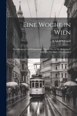 Eine Woche in Wien - A Adolf Schmidl
