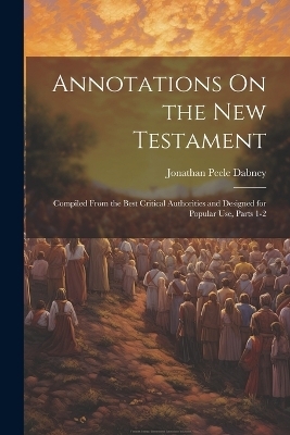 Annotations On the New Testament - Jonathan Peele Dabney