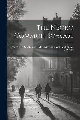 The Negro Common School -  Anonymous