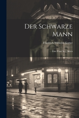 Der Schwarze Mann - Friedrich Wilhelm Gotter